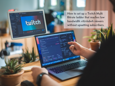 How to set up a twitch multi-bitrate ladder that reaches low-bandwidth viewers without upsetting subscribers