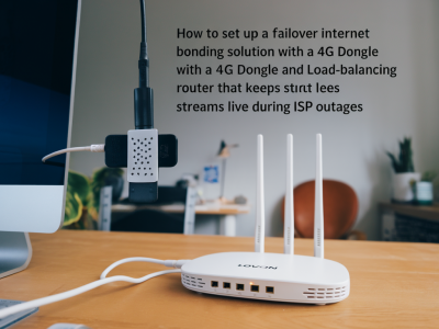 How to set up a failover internet bonding solution with a 4g dongle and load‑balancing router that keeps streams live during isp outages